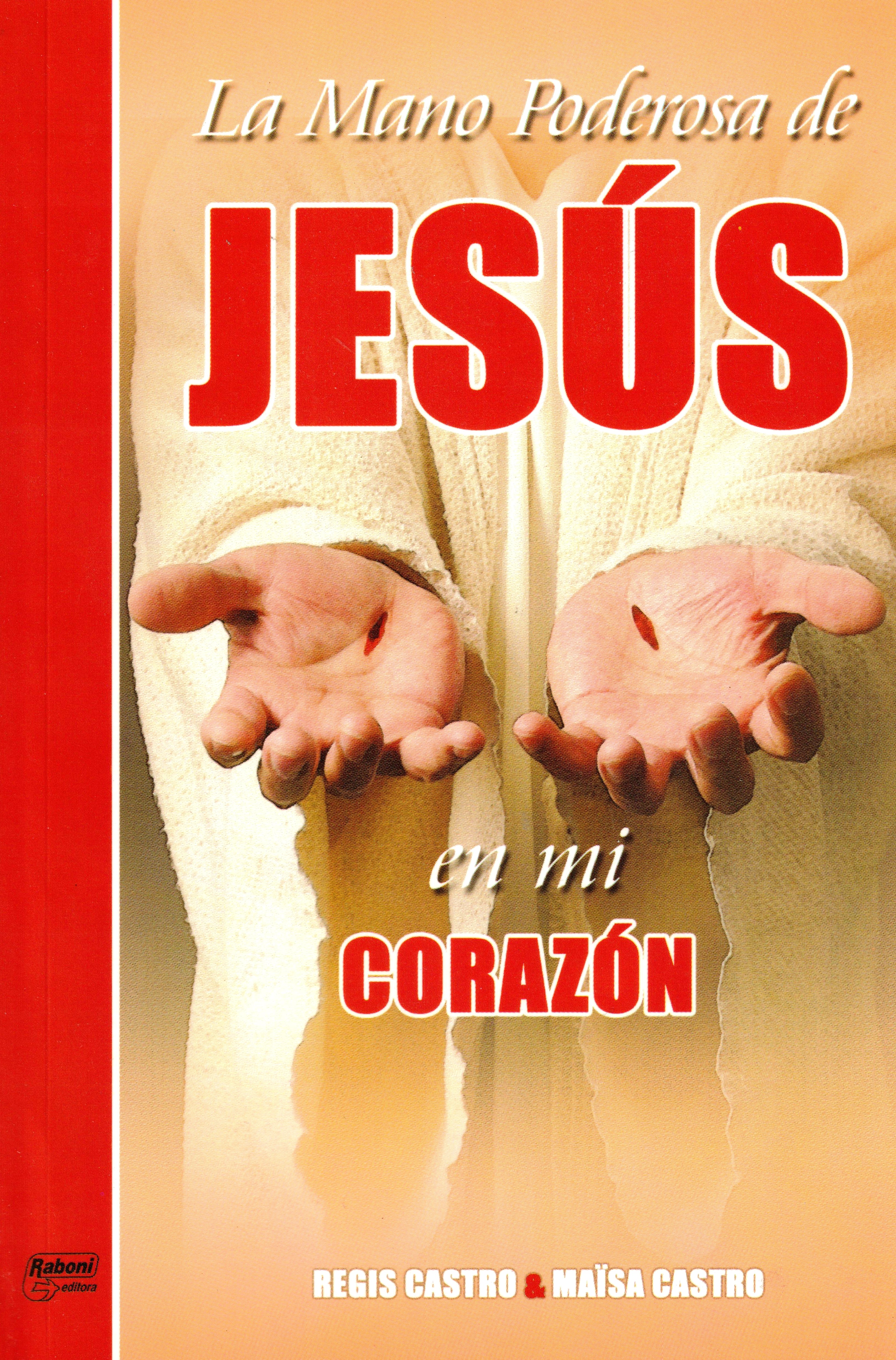 La mano poderosa de Jesús en mi corazón