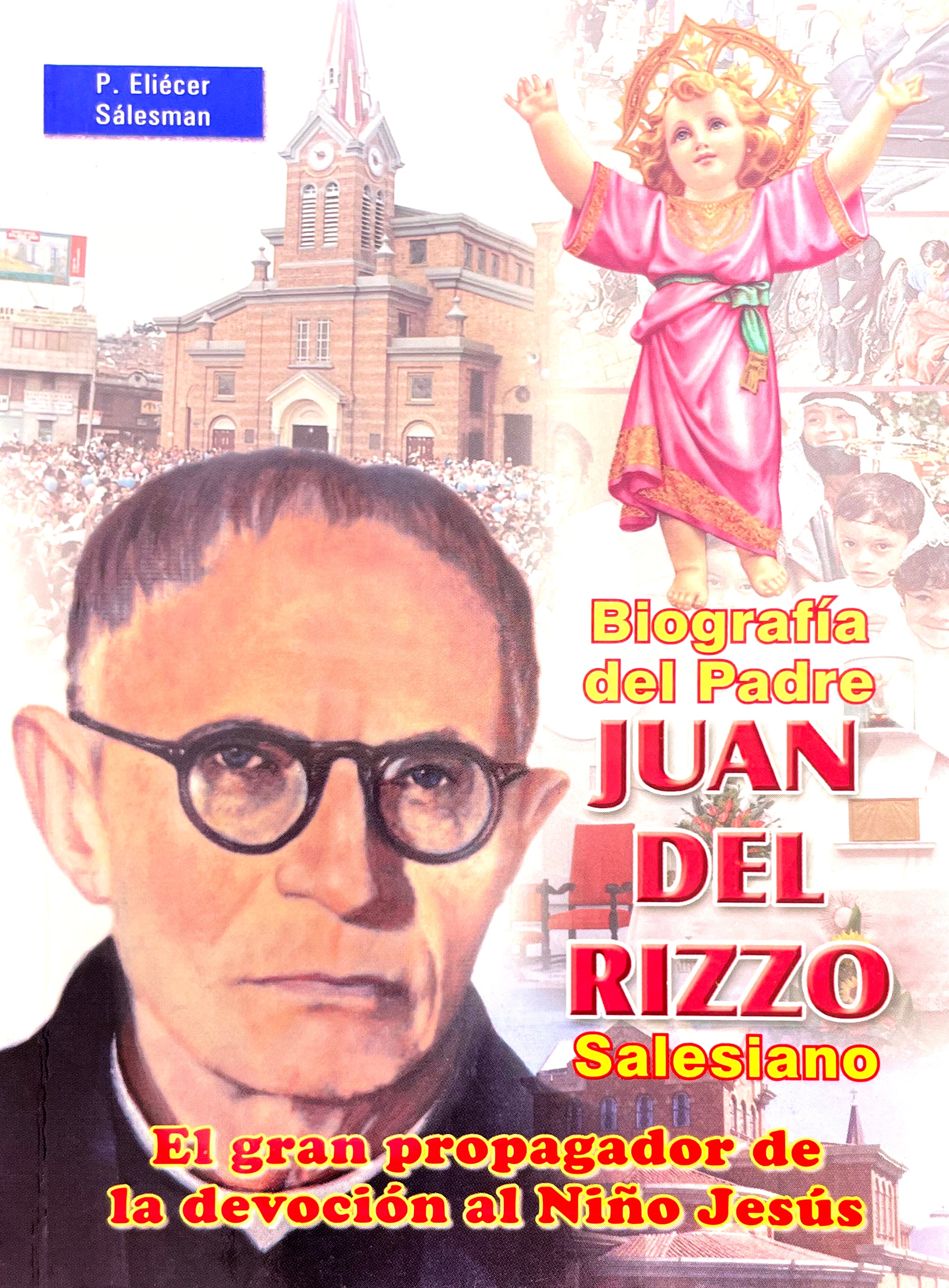 Biografía del Padre Juan Del Rizzo, Salesiano, el gran propagador de la devoción del Divino Niño Jesús