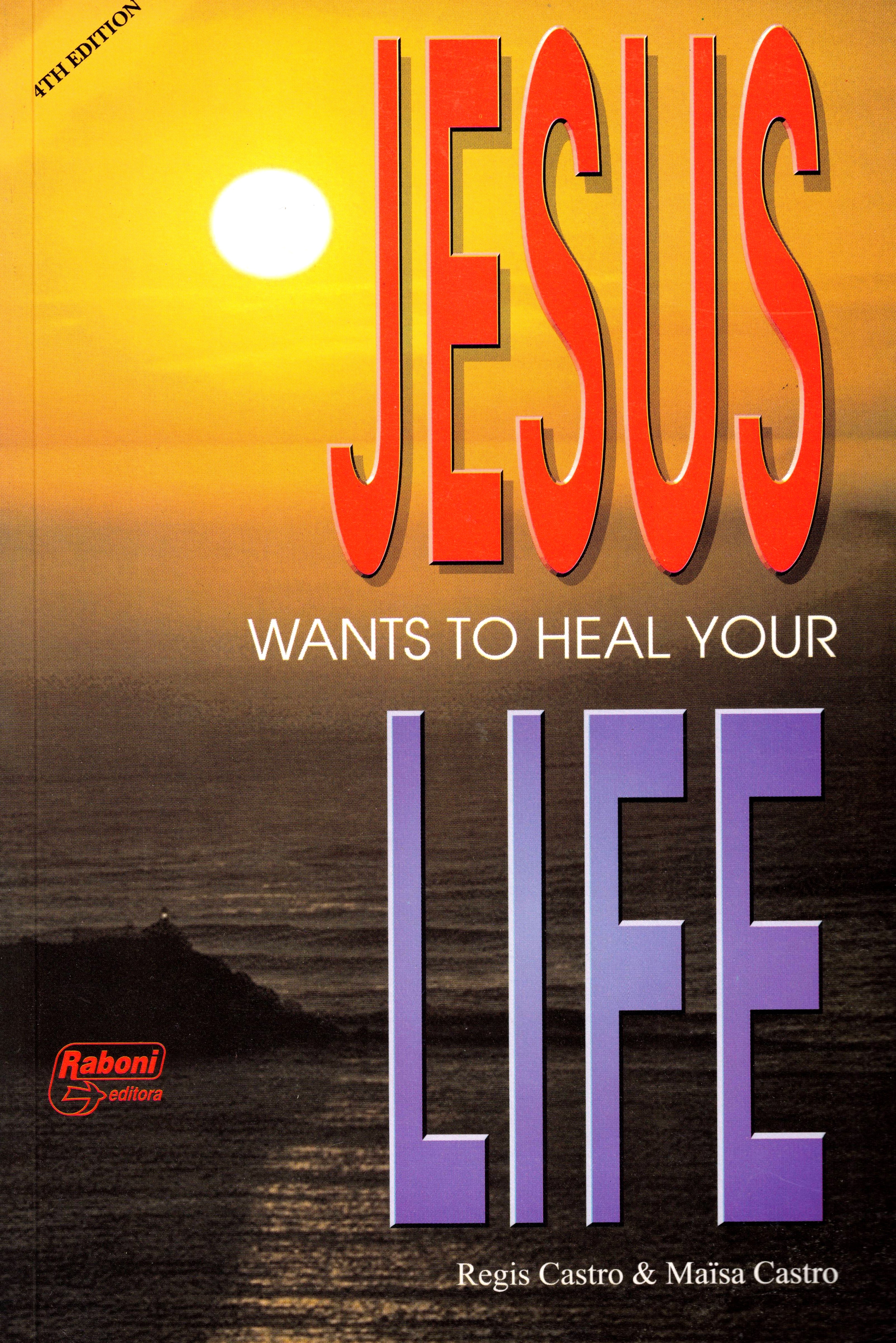 Jesus Wants to Heal Your Life