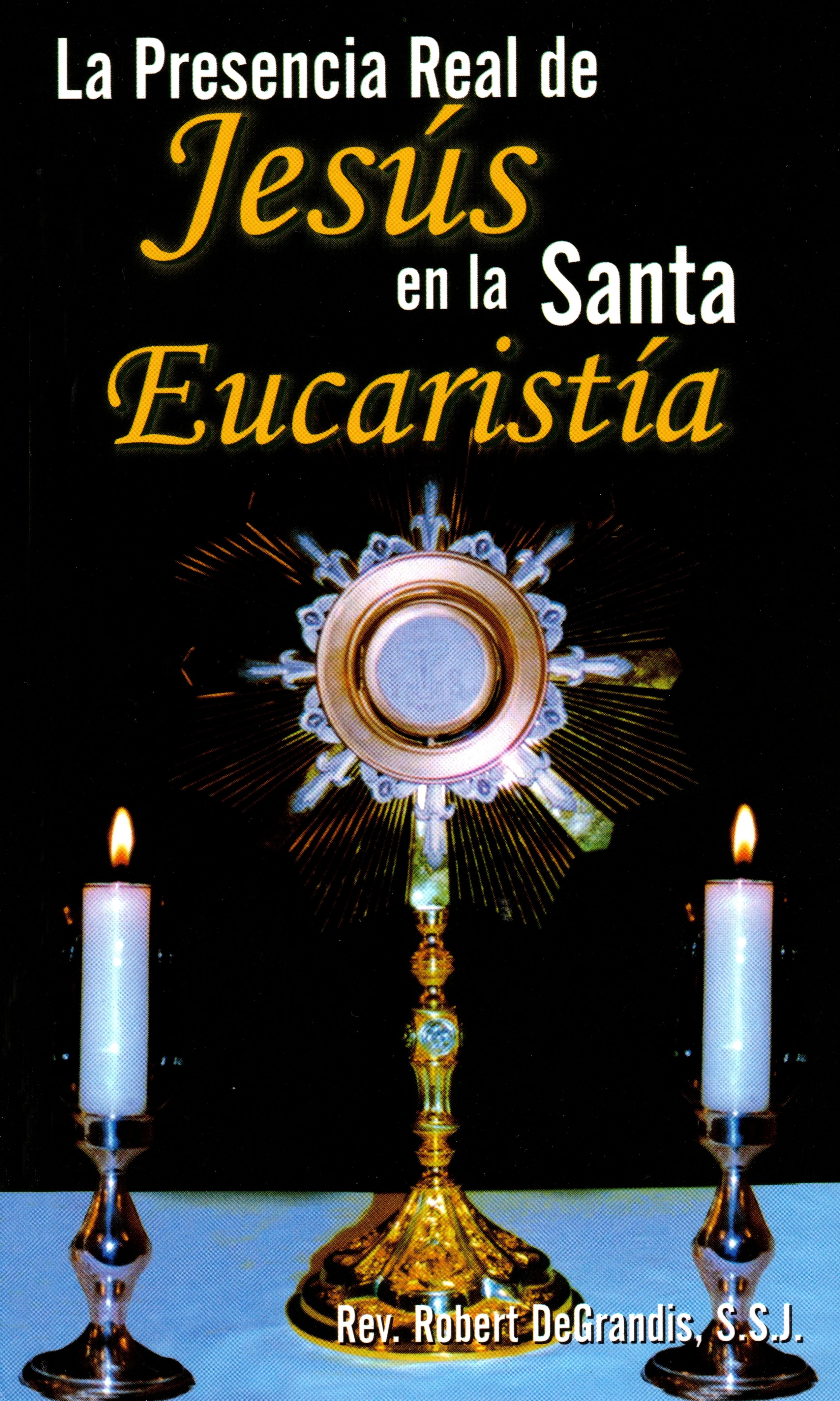 La Presencia Real de Jesús en la Santa Eucaristía